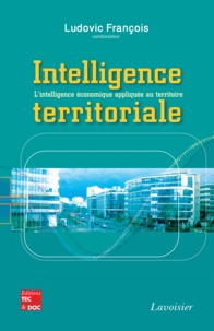 Ludovic François - Intelligence territoriale - L'intelligence économique appliquée au territoire.