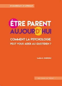 Ludovic Gadeau - Etre parent aujourd'hui - Comment la psychologie peut vous aider au quotidien ?.