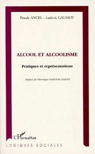 Alcool Et Alcoolisme. Pratiques Et Representations