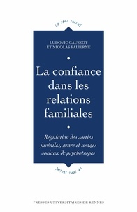 Ludovic Gaussot et Nicolas Palierne - La confiance dans les relations familiales - Régulation des sorties juvéniles, genre et usages sociaux de psychotropes.