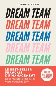 Ludovic Girodon - Dream Team - Les meilleurs secrets pour recruter et fidéliser votre équipe idéale.