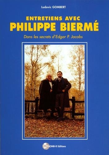 Ludovic Gombert et Philippe Biermé - Entretiens avec Philippe Biermé (Dans les secret d'Edgar P. Jacobs).