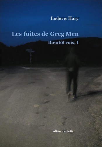 Ludovic Hary - Bientôt rois Tome 1 : Les fuites de Greg Men.