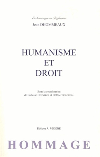 Ludovic Hennebel et Hélène Tigroudja - Humanisme et droit - Offert en hommage au professeur Jean Dhommeaux.