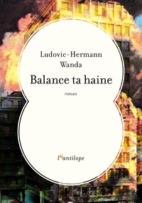 Ludovic-Hermann Wanda - Balance ta haine.