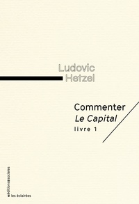 Ludovic Hetzel - Commenter le capital - Livre 1.