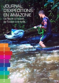 Ludovic Ibba - Journal d'expéditions en Amazonie.