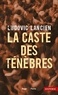 Ludovic Lancien - La caste des ténèbres.
