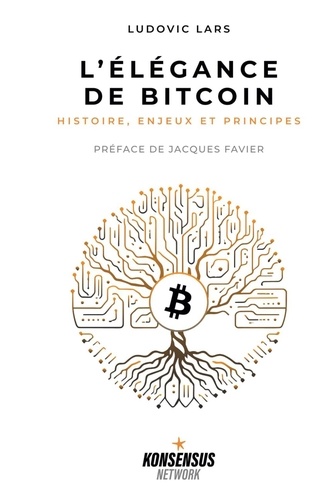Ludovic Lars - L’élégance de Bitcoin - Histoire, enjeux et principes.