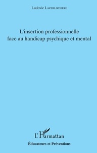 Ludovic Laverlochère - L'insertion professionnelle face au handicap psychique et mental.