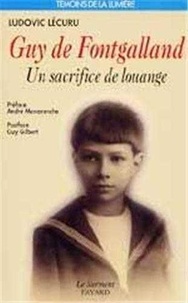 Ludovic Lécuru - Guy de Fontgalland - 1913-1925, un sacrifice de louange.