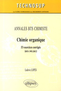 Ludovic Lopes - Chimie organique - 53 exercices corrigés (BTS 1992-2013).