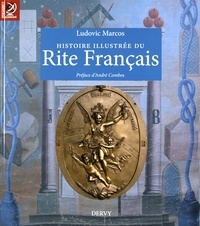 Ludovic Marcos - Histoire illustrée du Rite Français.