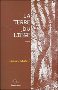 Ludovic Massé - La terre du liège.