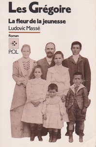 Ludovic Massé - Les Gregoire Tome 3 : La Fleur De Jeunesse.