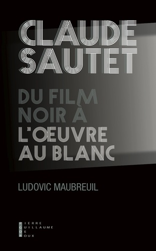 Claude Sautet, du film noir à l'oeuvre au blanc