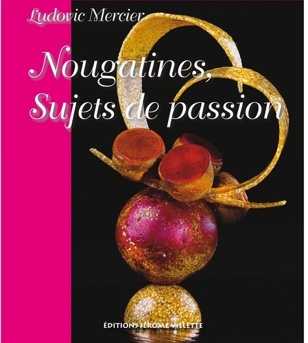 Ludovic Mercier - Nougatines - Sujets de passion.