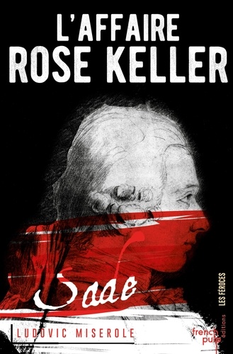 Les crimes du marquis de Sade Tome 1 L'affaire Rose Keller
