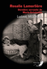 Téléchargements de livres gratuits Amazon pour kindle Rosalie Lamorlière - Dernière servante de Marie-Antoinette par Ludovic Miserole (French Edition) 9782390460466
