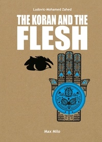 Ludovic-Mohamed Zahed - The Koran and the Flesh.
