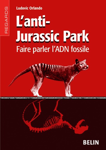 Ludovic Orlando - L'anti-Jurassic Park - Faire parler l'ADN fossile.
