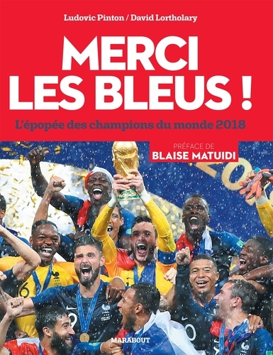 Merci les Bleus !. L'épopée des champions du monde 2018