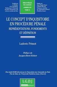 Ludovic Primot - Concept d'inquisitoire en procédure pénale - Représentations, fondements et définition.