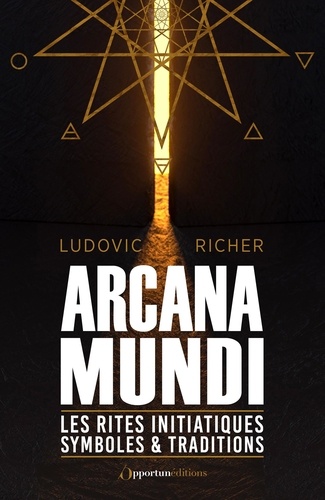 Arcana Mundi. Les rites initiatiques, symboles & traditions