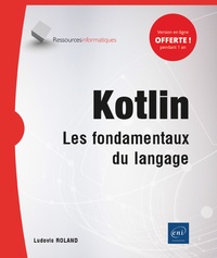 Ludovic Roland - Kotlin - Les fondamentaux du langage.