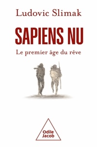 Ludovic Slimak - Sapiens nu - Le premier âge du rêve.