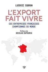 Téléchargements de livres pour mobile L'export fait vivre par Ludovic Subran, Nicolas Dufourcq PDF ePub (Litterature Francaise) 9782749181691
