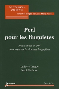 Ludovic Tanguy et Nabil Hathout - Perl pour les linguistes - Programmes en Perl pour exploiter les données langagières.
