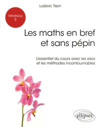 Les maths en bref et sans pépins Tle S