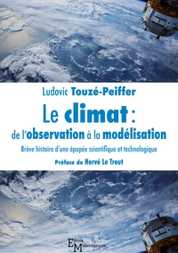 Ludovic Touzé-Peiffer - Le climat : de l'observation à la modélisation - Brève histoire d'une épopée scientifique et technologique.
