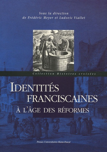 Ludovic Viallet et Frédéric Meyer - Identités franciscaines à l'âge des réformes.