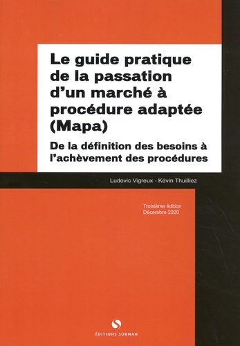 Le guide pratique de la passation d'un marché à procédure adaptée (Mapa). De la définition des besoins à l'achèvement des procédures 3e édition