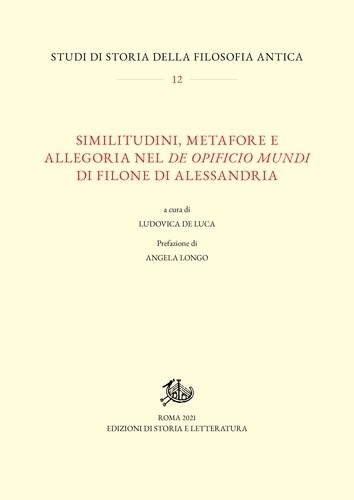 Ludovica De Luca - Similitudini, metafore e allegoria nel De opificio mundi di Filone di Alessandria.