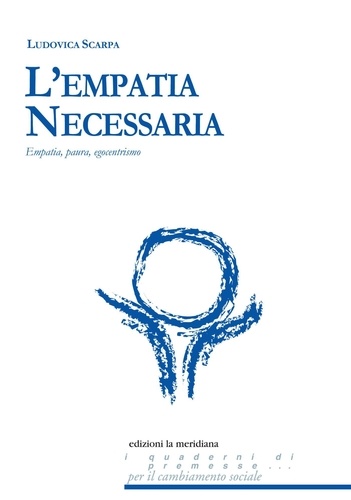 Ludovica Scarpa - L’Empatia Necessaria. Empatia, paura, egocentrismo.