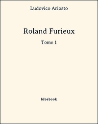 Ludovico Ariosto - Roland Furieux - -Tome 1.