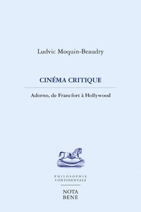 Ludvic Moquin-Beaudry - Cinéma critique - Adorno, de Francfort à Hollywood.