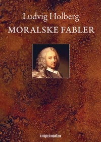 Ludvig Holberg - Moralske Fabler.