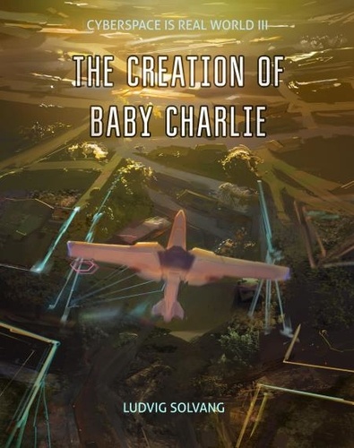  Ludvig Solvang - The Creation of Baby Charlie - Cyberspace Is Real World, #3.