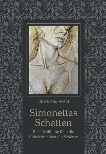 Simonettas Schatten. Eine Erzählung über die Unbelehrbarkeit des Schönen