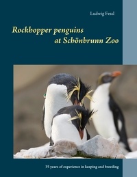 Ludwig Fessl - Rockhopper penguins at Schönbrunn Zoo - 35 years of experience in keeping and breeding.