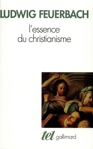 Ludwig Feuerbach - L'essence du christianisme.