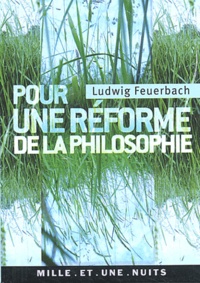 Ludwig Feuerbach - Pour une réforme de la philosophie.