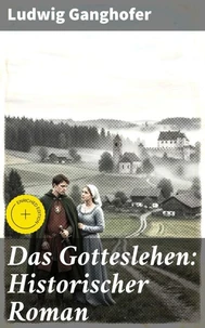 Das Gotteslehen: Historischer Roman