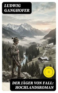 Der Jäger von Fall: Hochlandsroman