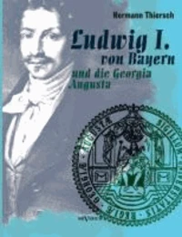 Ludwig I von Bayern und die Georgia Augusta