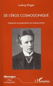 Ludwig Klages - De l'Eros cosmogonique.